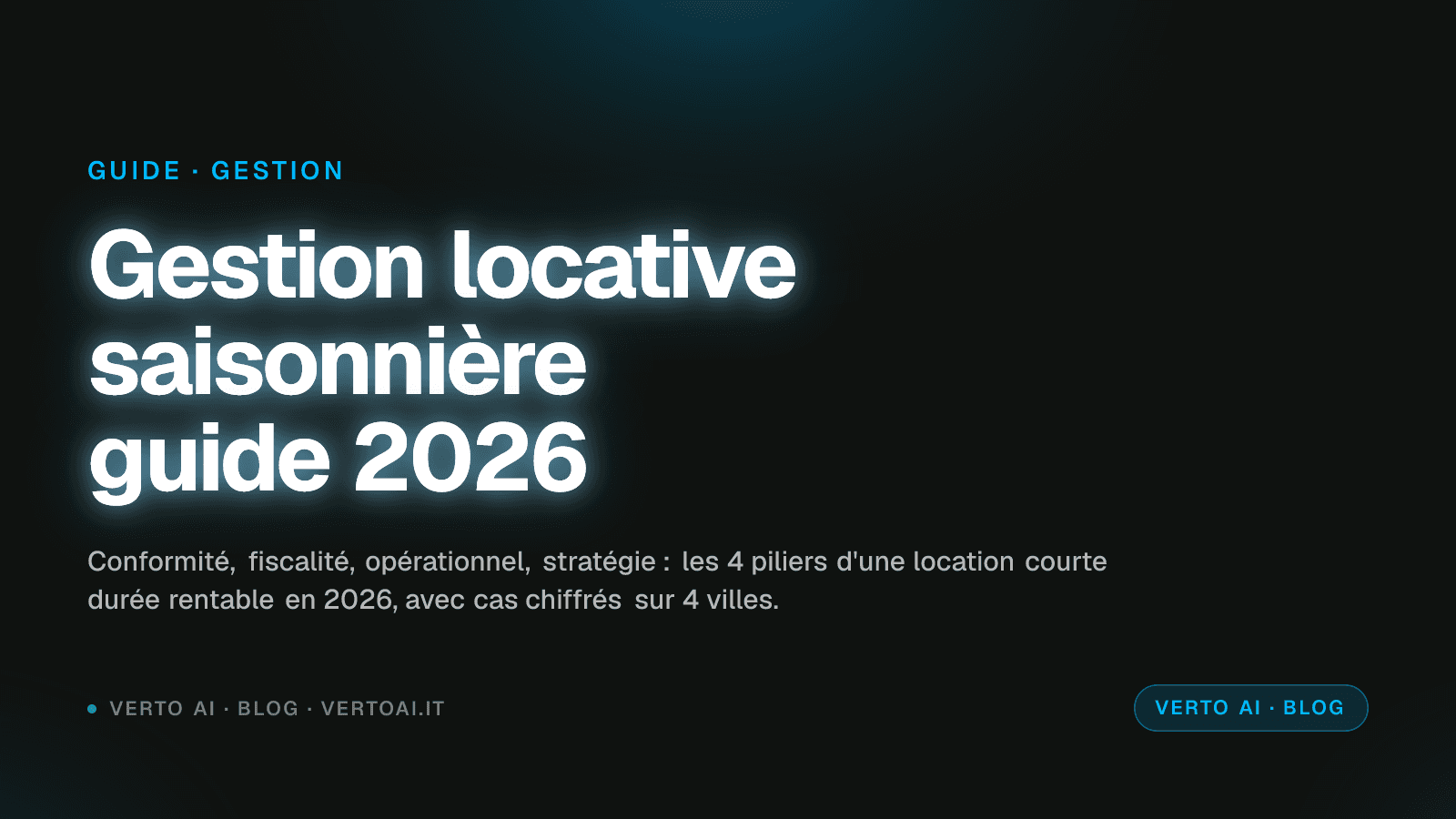 Gestion locative saisonnière 2026 piliers fiscalité opérationnel rentabilité
